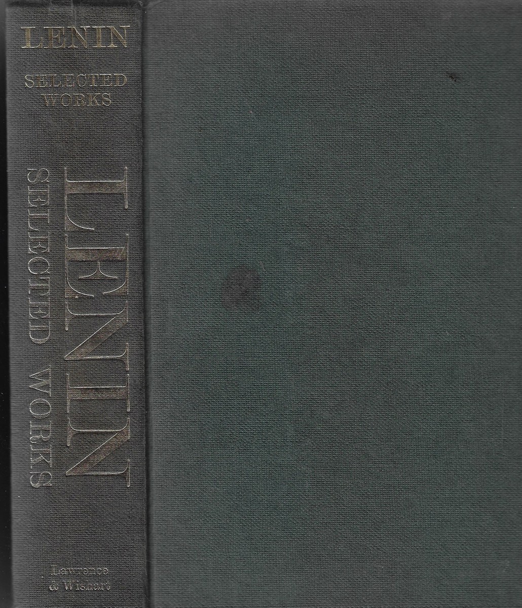 Selected Works A One-Volume Selection of Lenin's Most Essential Writings