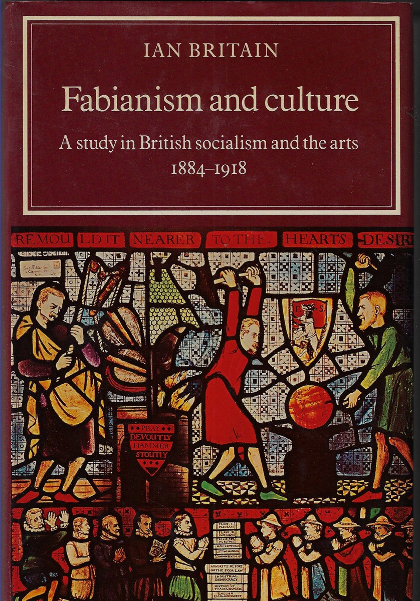Fabianism and Culture A Study in British Socialism and the Arts C18841918