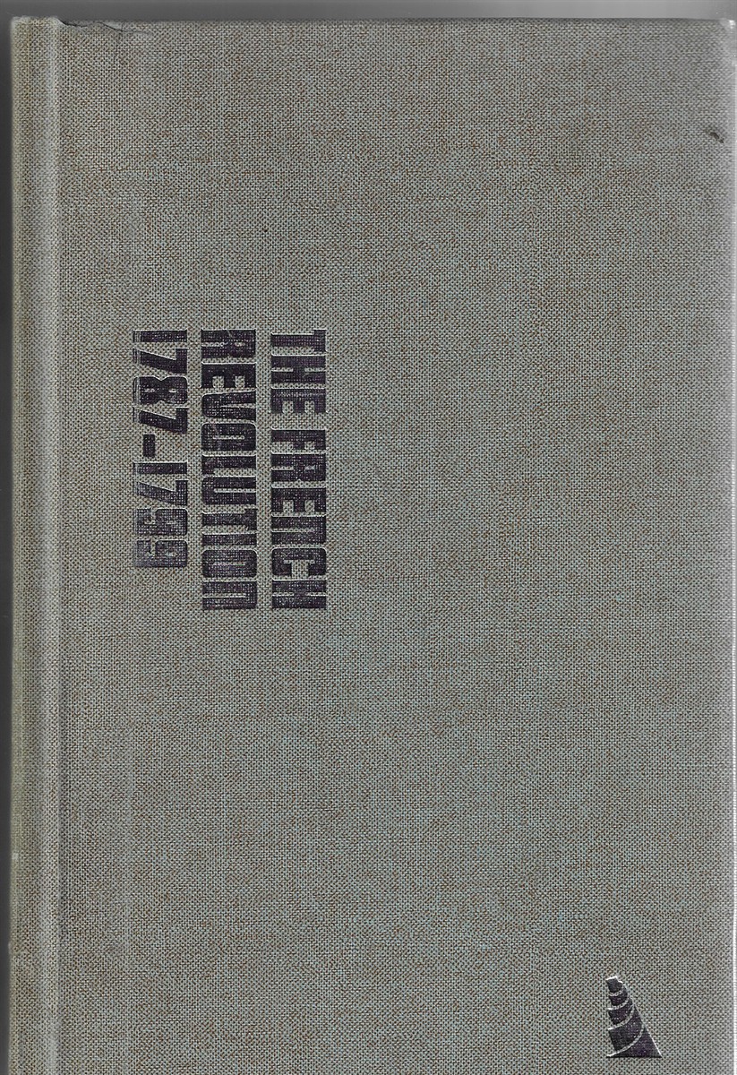 The French Revolution 1787 - 1799 From the Storming of the Bastille to Napoleon