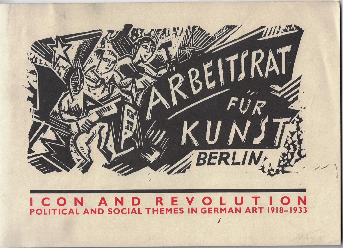 Icon and Revolution Political and Social Themes in German Art 1918-1933