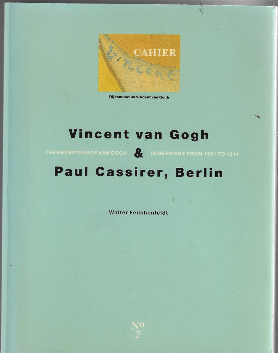 Vincent Van Gogh & Paul Cassirer, Berlin The Reception of Van Gogh in Germany from 1901 to 1914