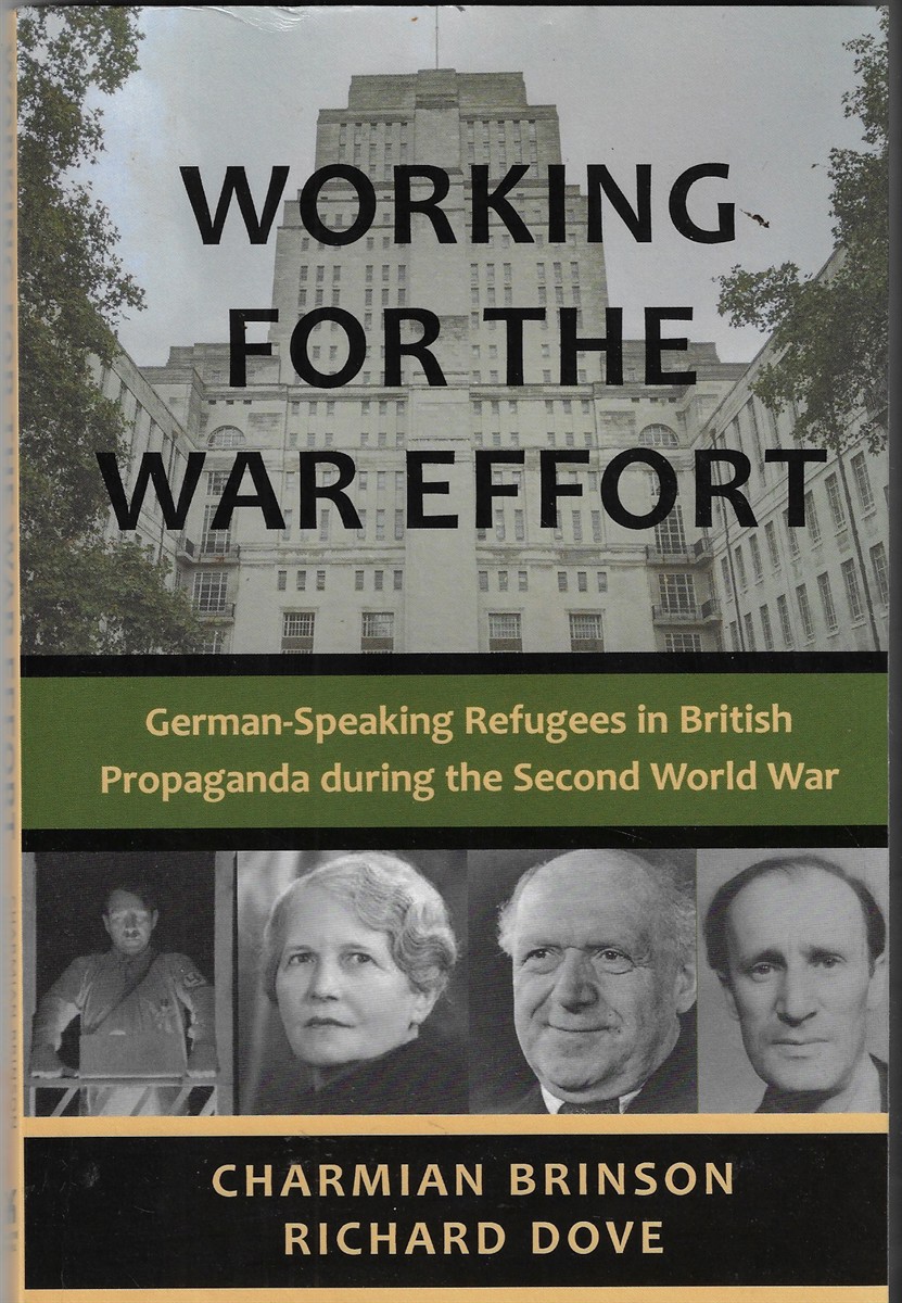 Image for Working for the War Effort German-Speaking Refugees in British Propaganda During the Second World War Working for the War Effort German-Speaking Refugees in British Propaganda During the Second World War