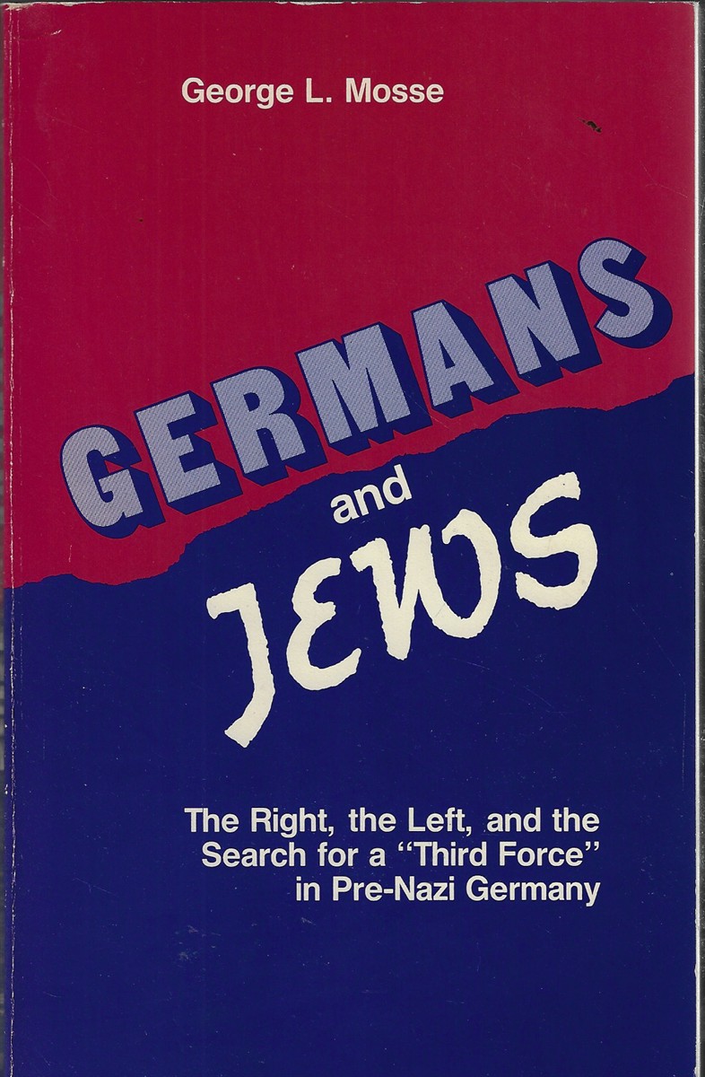 Germans and Jews The Right, the Left and the Search for a Third Force in Pre-Nazi Germany
