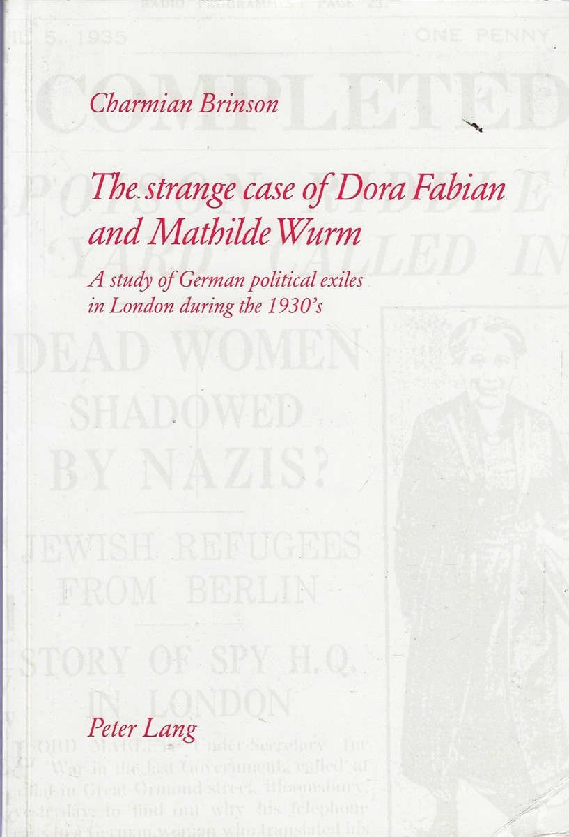 The Strange Case of Dora Fabian and Mathilde Wurm A Study of German Political Exiles in London During the 1930s
