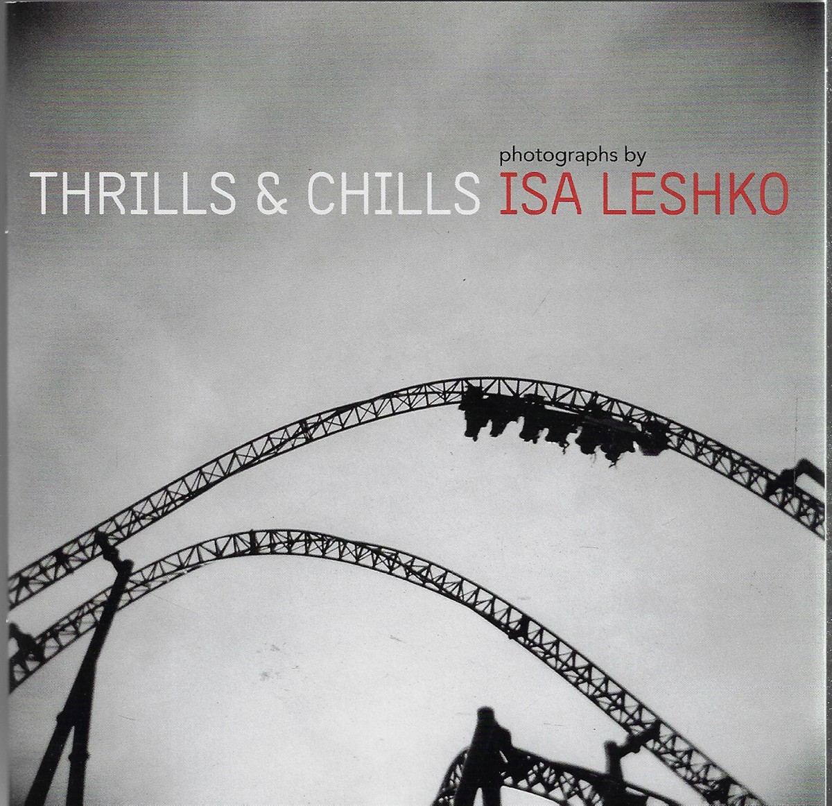 Thrills & Chills [Signed] Photographs by Isa Leshka
