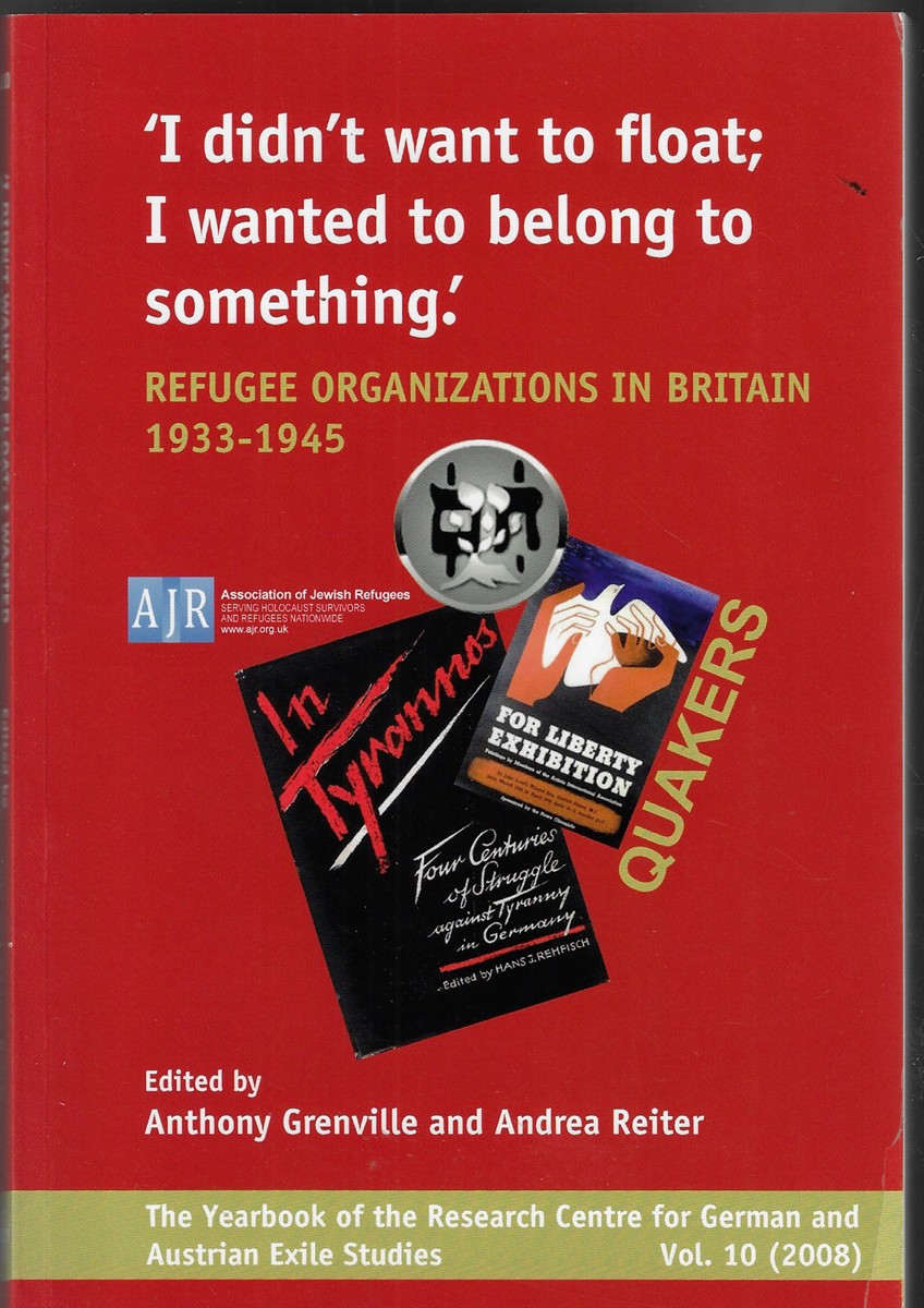 I Didnt Want to Float; I Wanted to Belong to Something Refugee Organizations in Britain 1933-1945