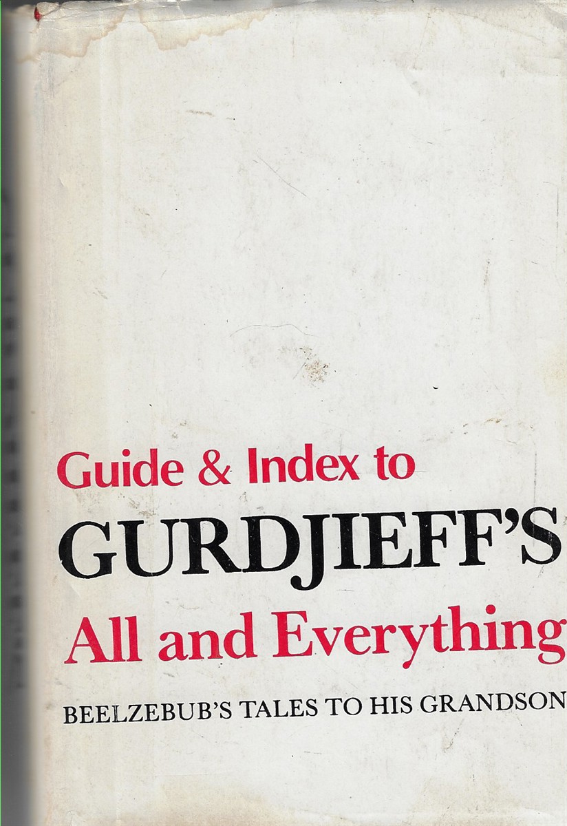 Guide and Index to Gurdjieffs all and Everything Beelzebubs Tales to His Grandson