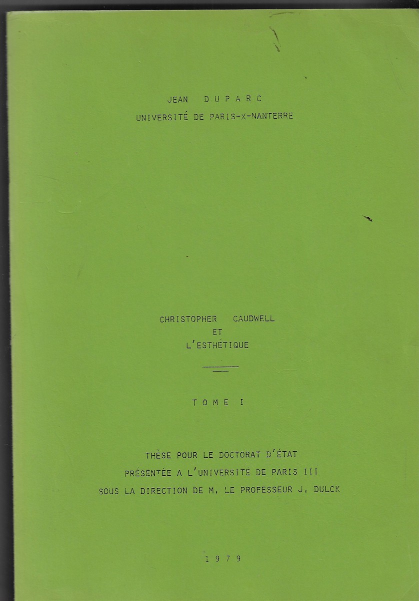 Christopher Caudwell et l'Esthetique [Two Volumes] These Pour le Doctorat d'Etat Presentee a l'Universite de Paris III