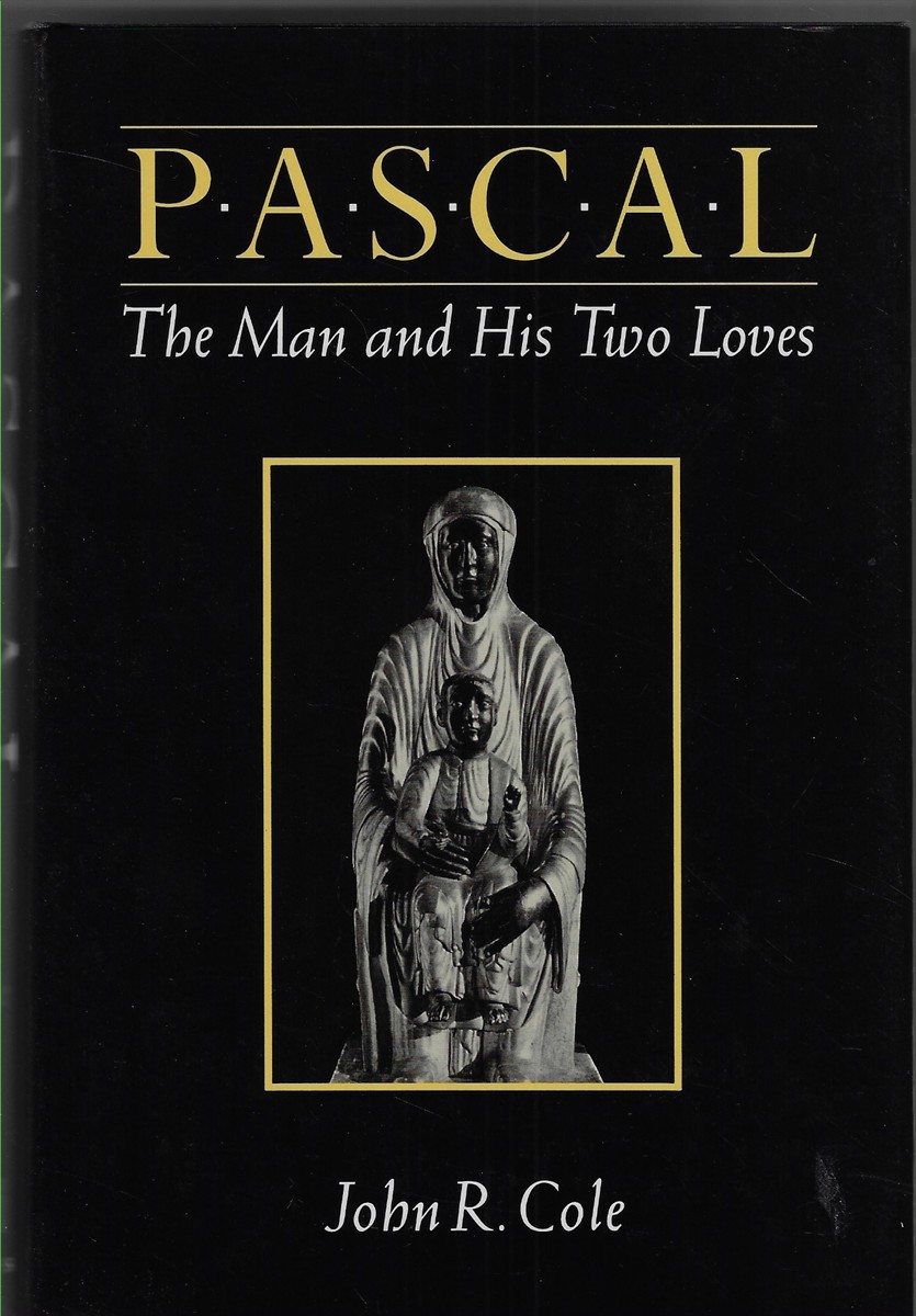 Pascal The Man and His Two Loves