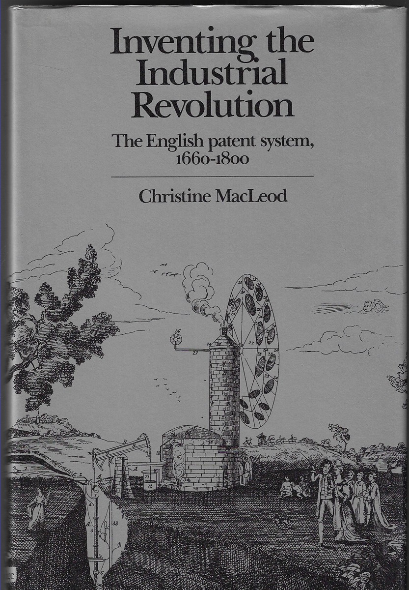 Inventing the Industrial Revolution The English Patent System, 16601800