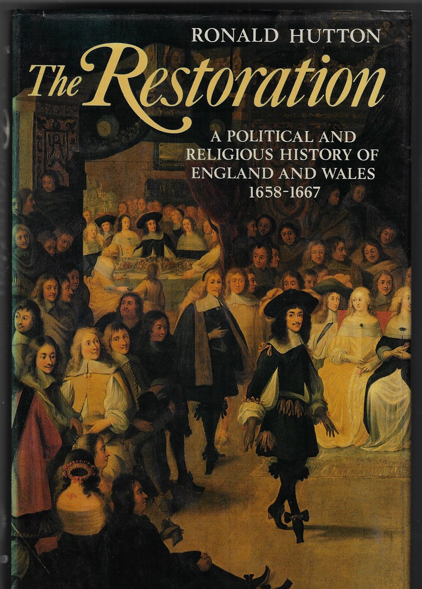The Restoration A Political and Religious History of England and Wales, 1658-1667