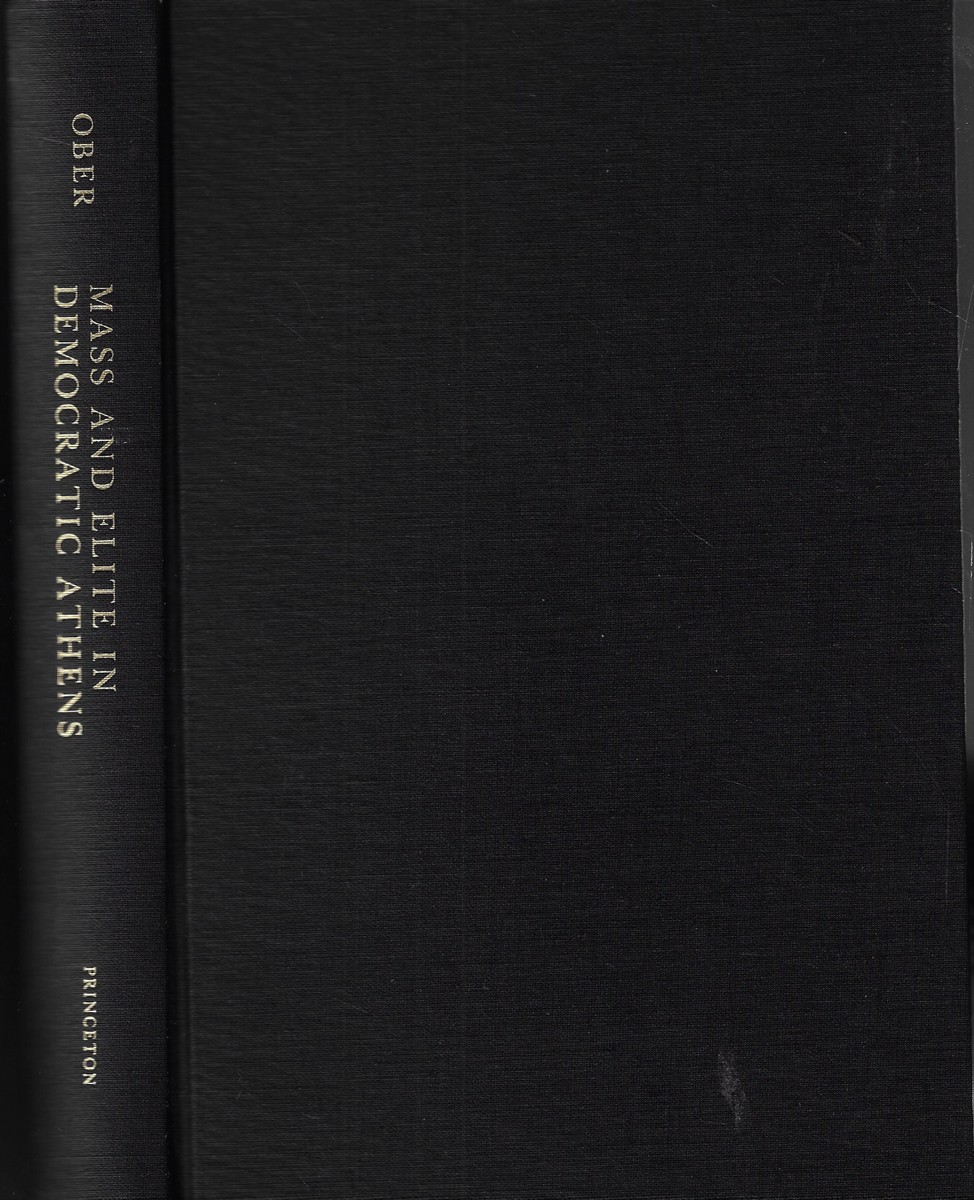 Mass and Elite in Democratic Athens Rhetoric, Ideology, and the Power of the People