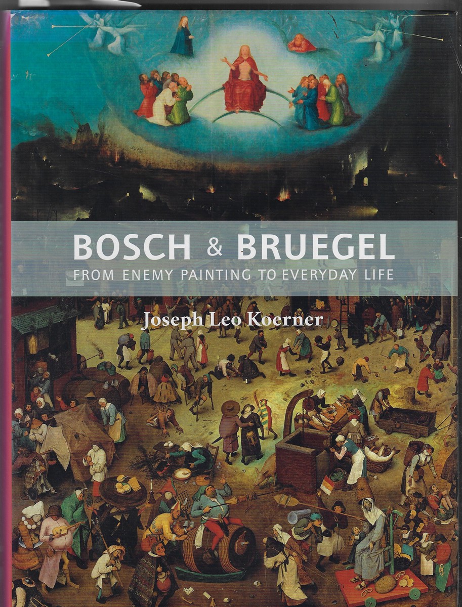 Bosch and Bruegel From Enemy Painting to Everyday Life