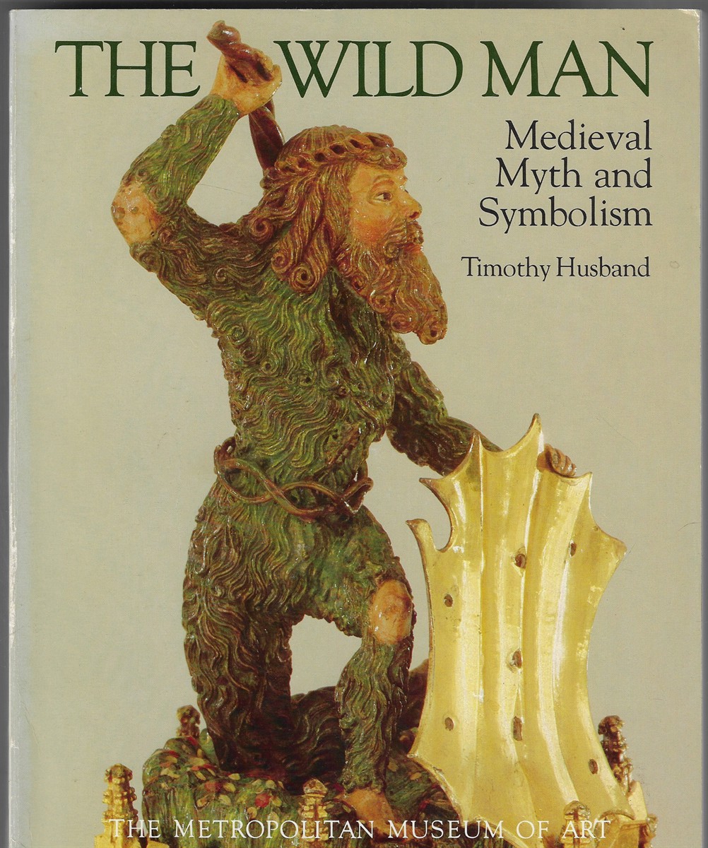 The Wild Man Medieval Myth and Symbolism