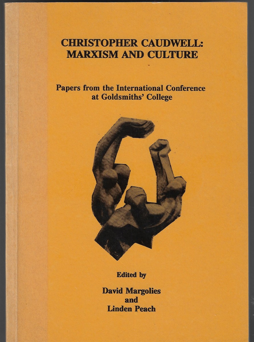 Christopher Caudwell: Marxism and Culture Papers from the International Conference at Goldsmiths' College
