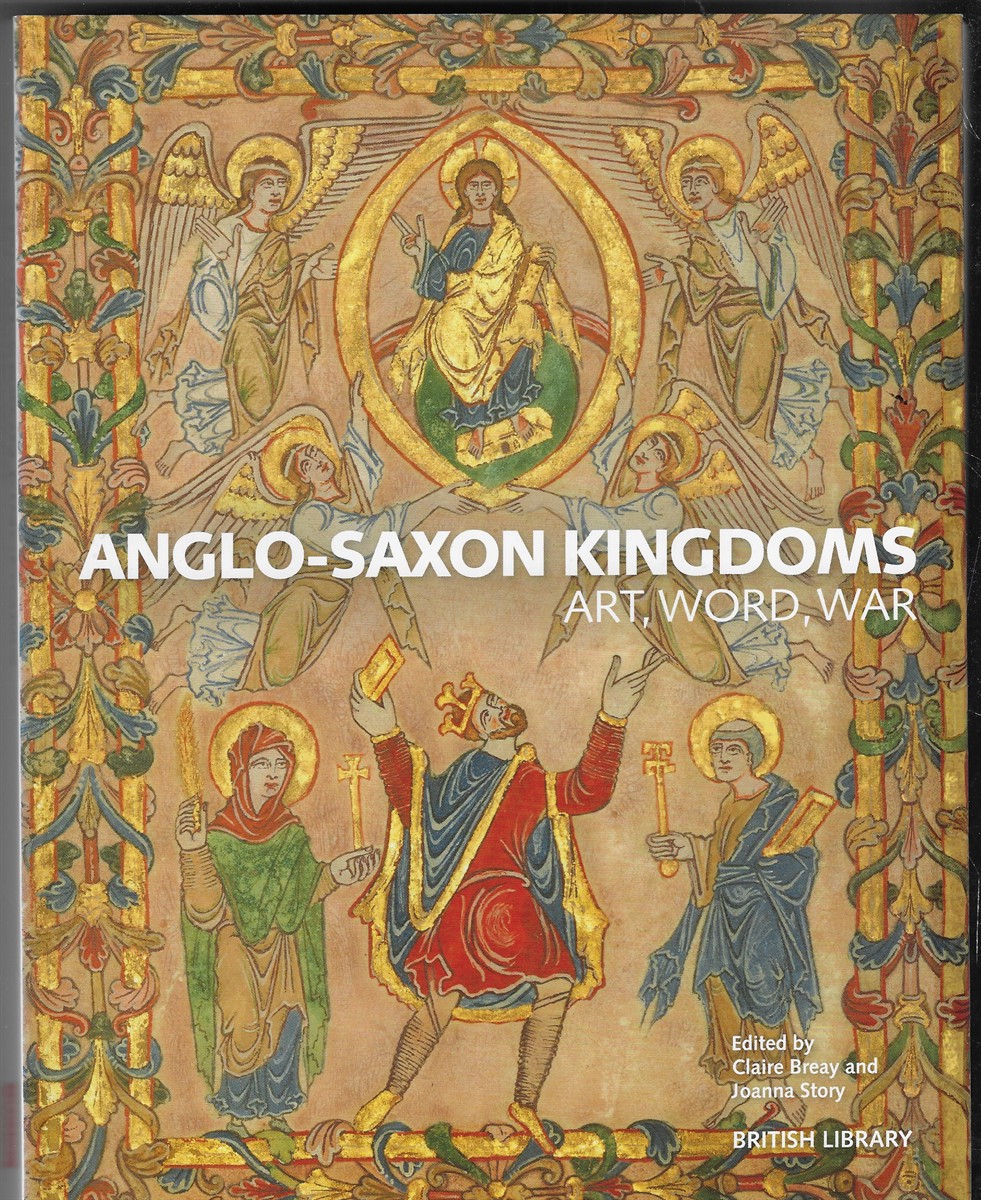 Anglo-Saxon Kingdoms Art, Word, War