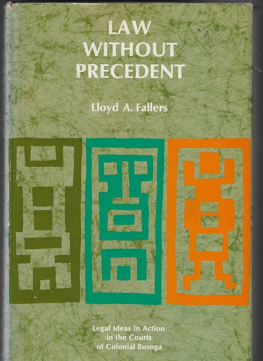 Law Without Precedent Legal Ideas in Action in the Courts of Colonial Busoga