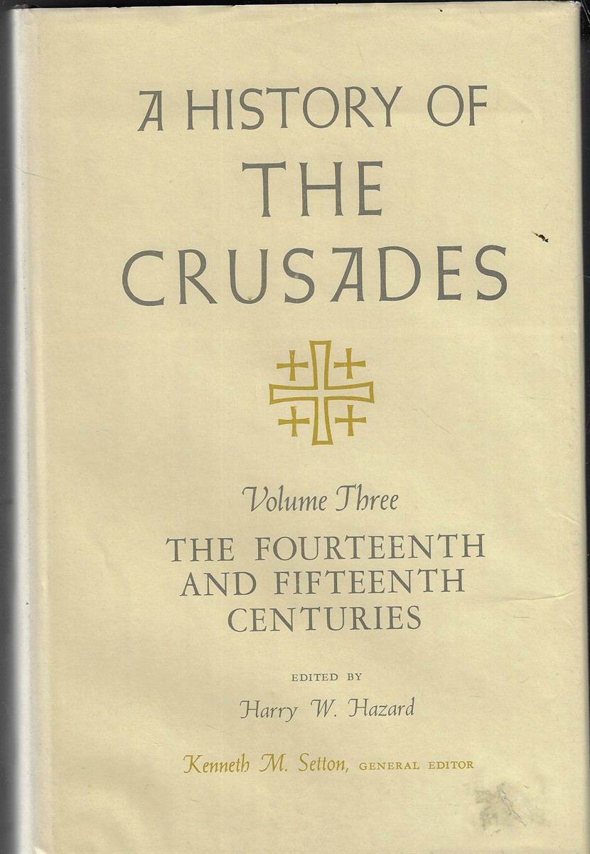 A History of the Crusades Volume Three The Fourteenth and Fifteenth Centuries