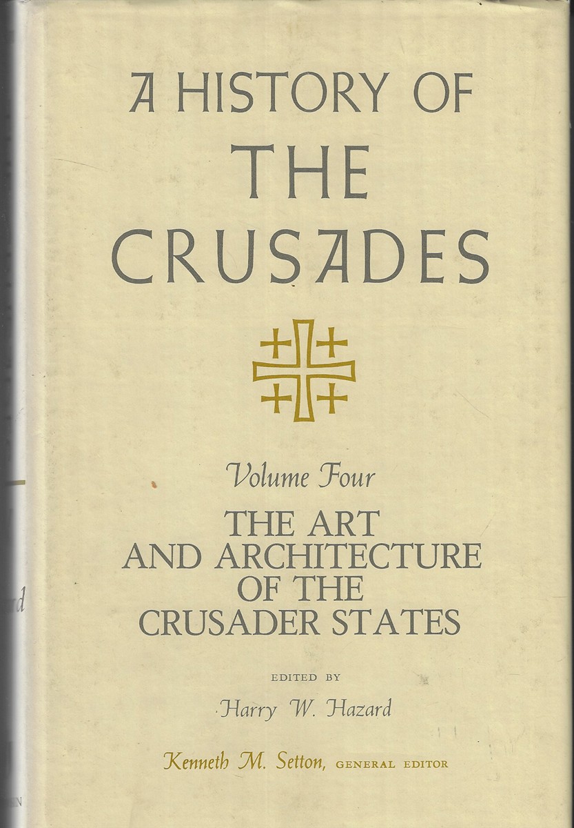 A History of the Crusades Volume Four The Art and Architecture of the Crusader States