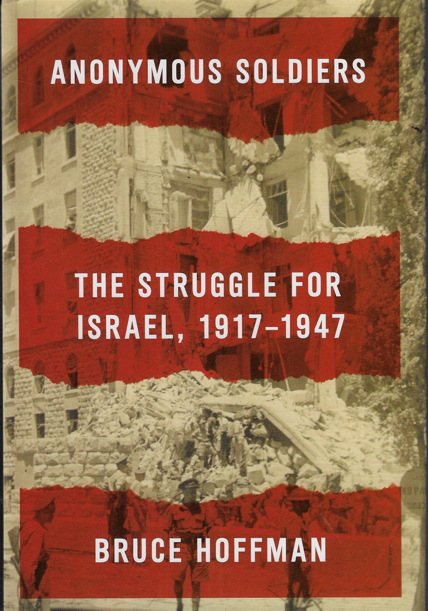 Anonymous Soldiers The Struggle for Israel, 1917-1947