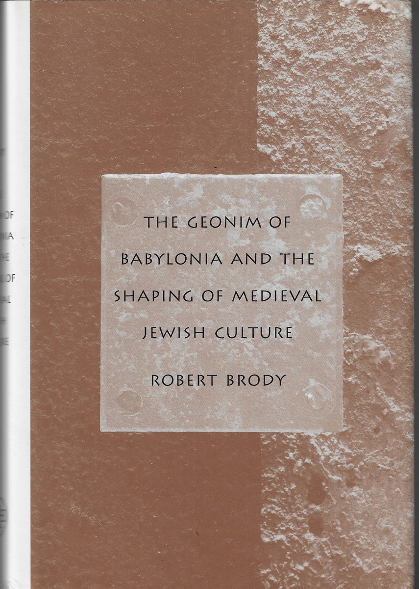 The Geonim of Babylonia & the Shaping of Medival Jewish Culture