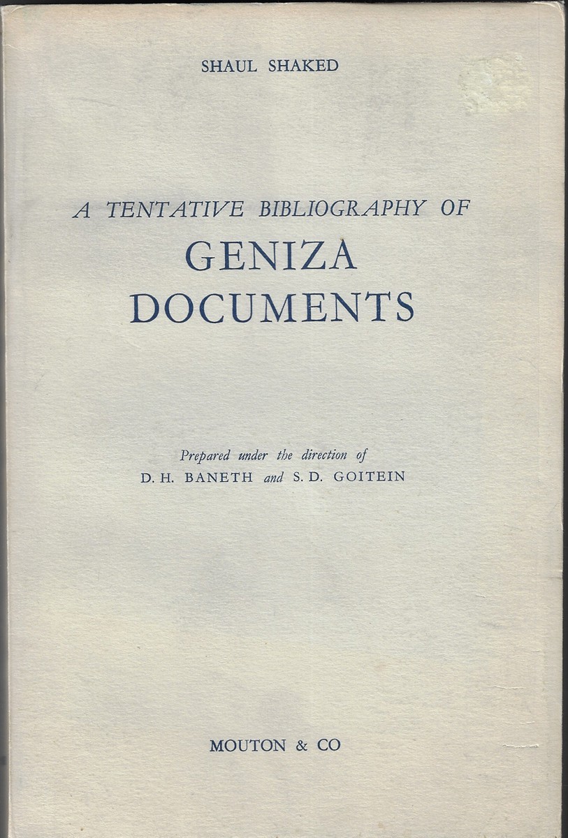 A Tentative Bibliography of Geniza Documents Prepared Under the Direction of D.H. Baneth and S.D. Goitein