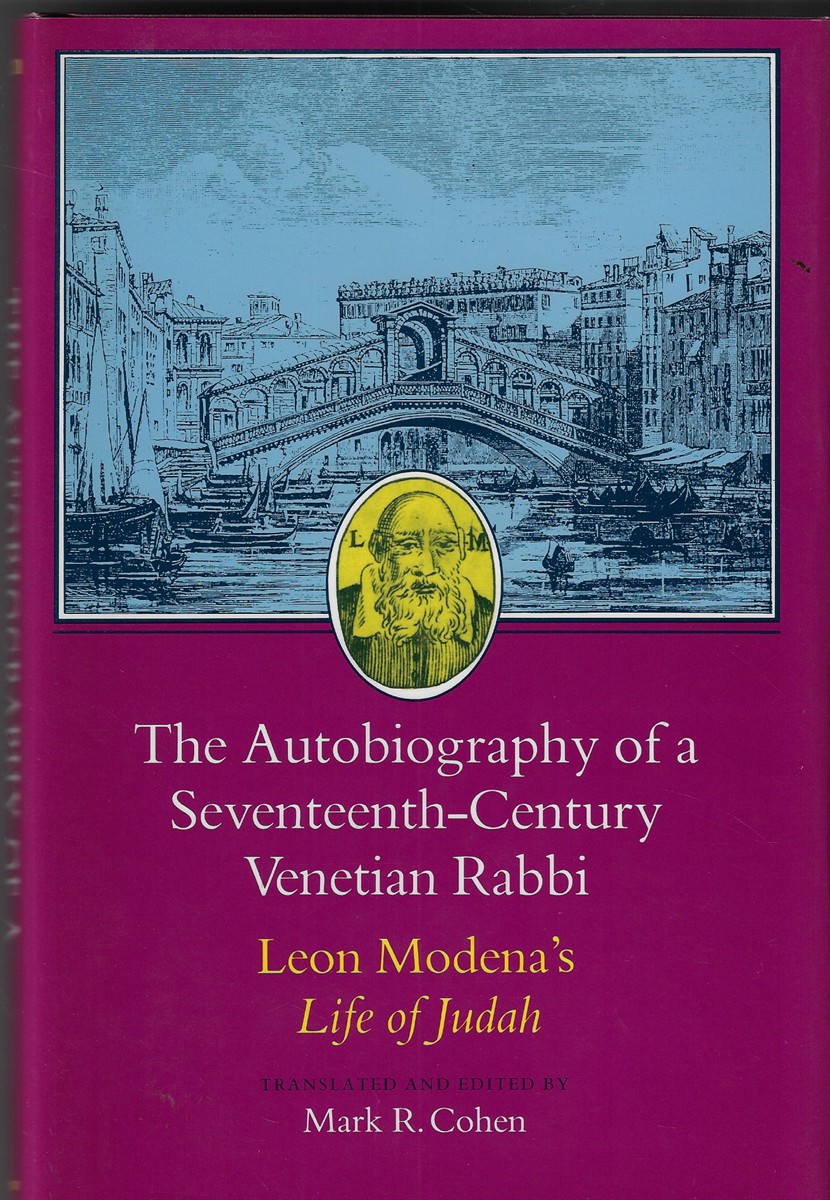The Autobiography of a SeventeenthCentury Venetian Rabbi Leon Modena's Life of Judah