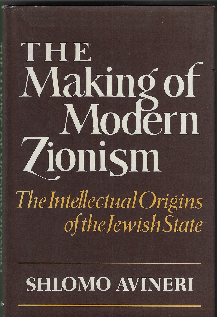 The Making of Modern Zionism The Intellectual Origins of the Jewish State