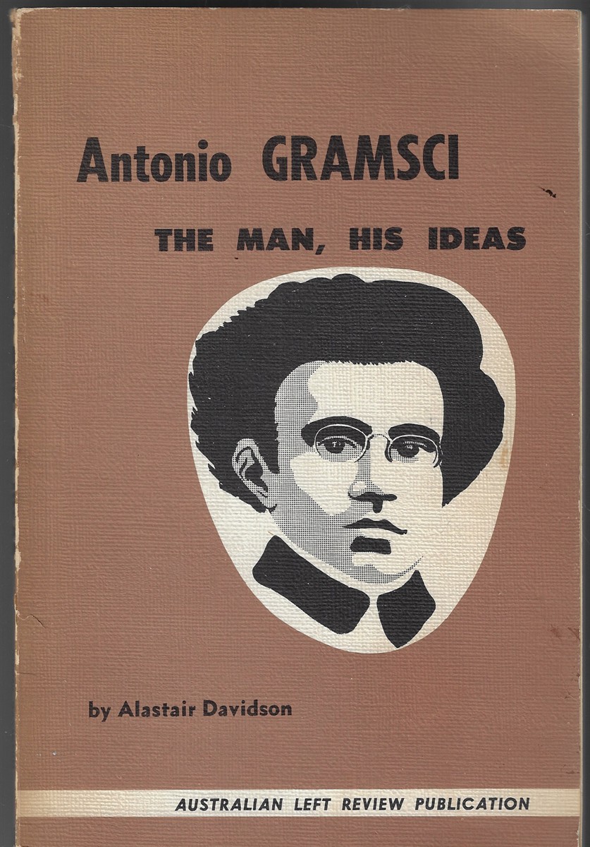 Image for Antonio Gramsci: The Man, His Ideas Antonio Gramsci: The Man, His Ideas