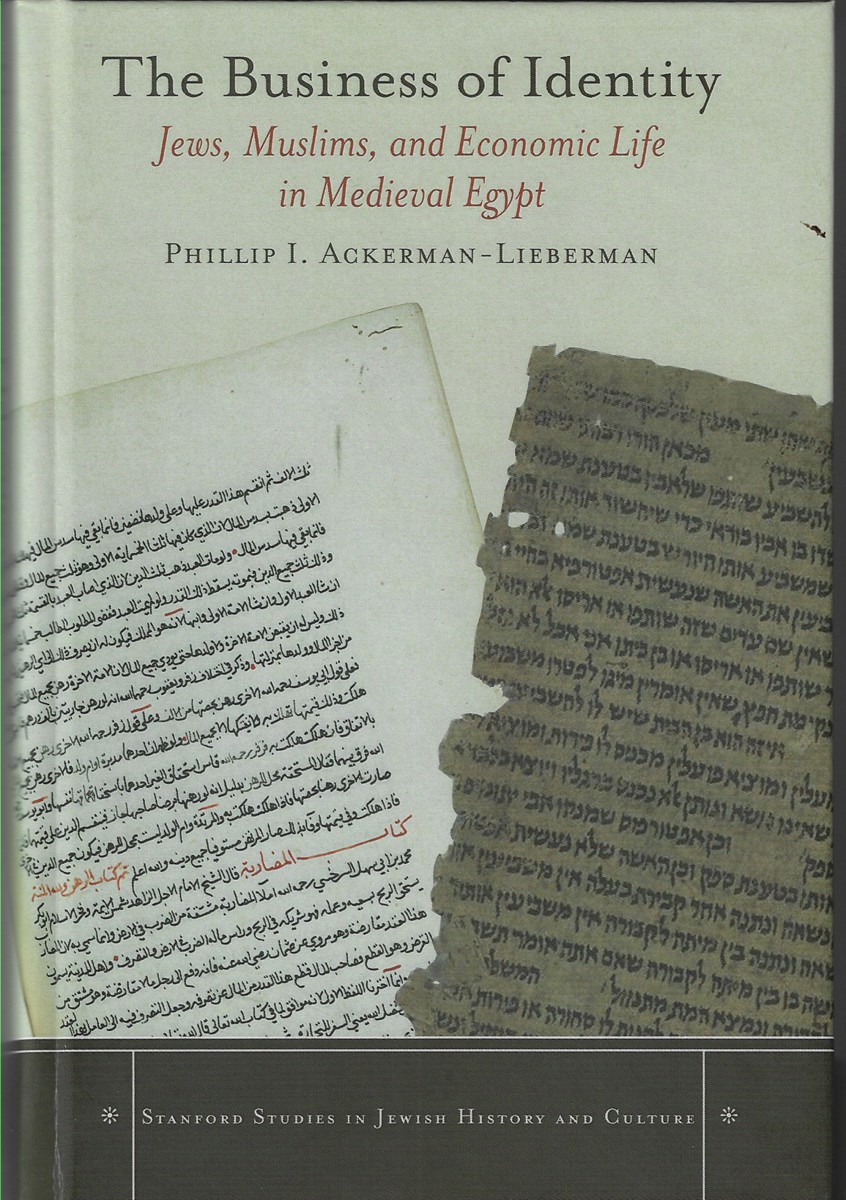Image for The Business of Identity Jews, Muslims, and Economic Life in Medieval Egypt The Business of Identity Jews, Muslims, and Economic Life in Medieval Egypt