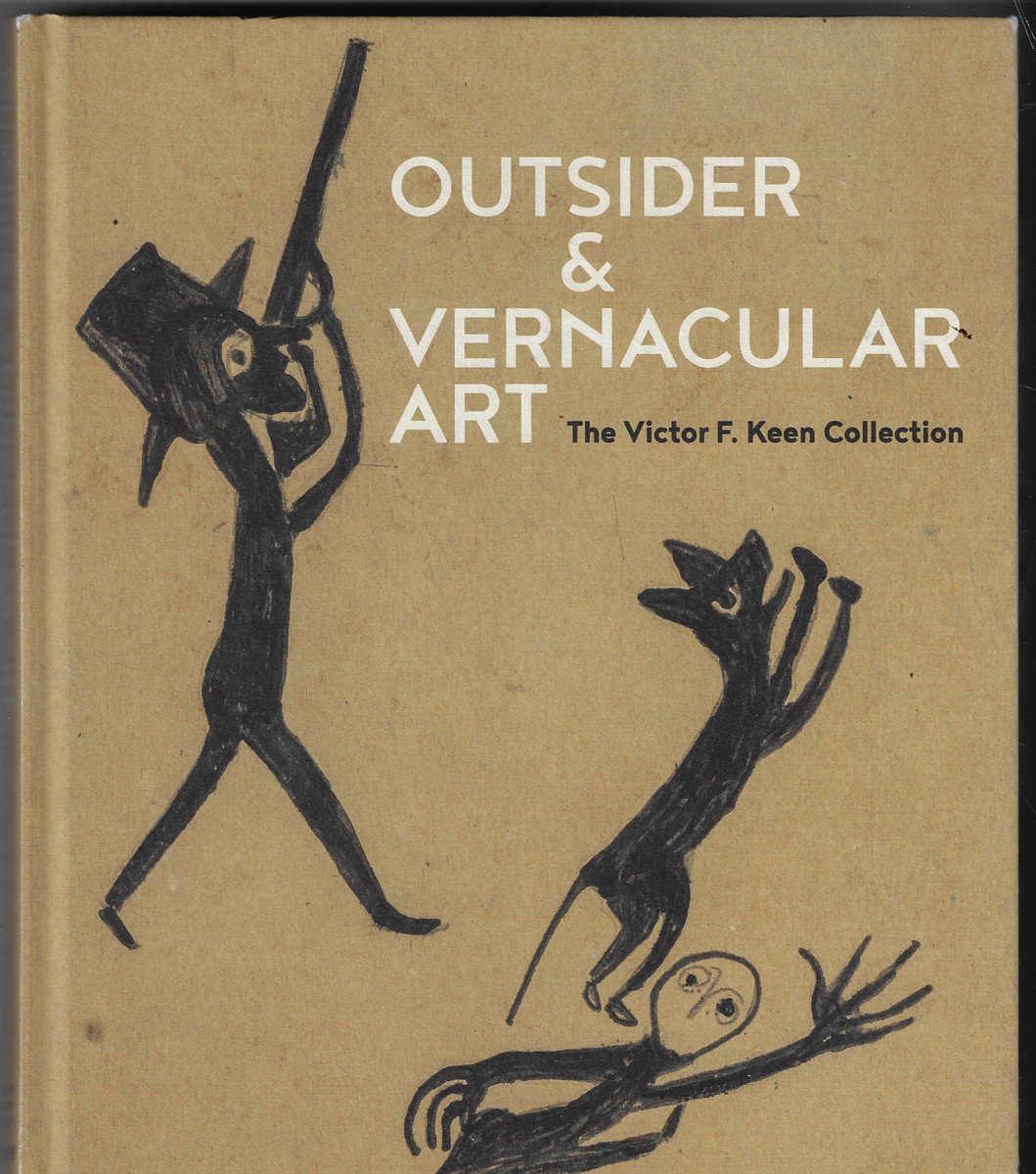 Outsider & Vernacular Art The Victor Keen Collection
