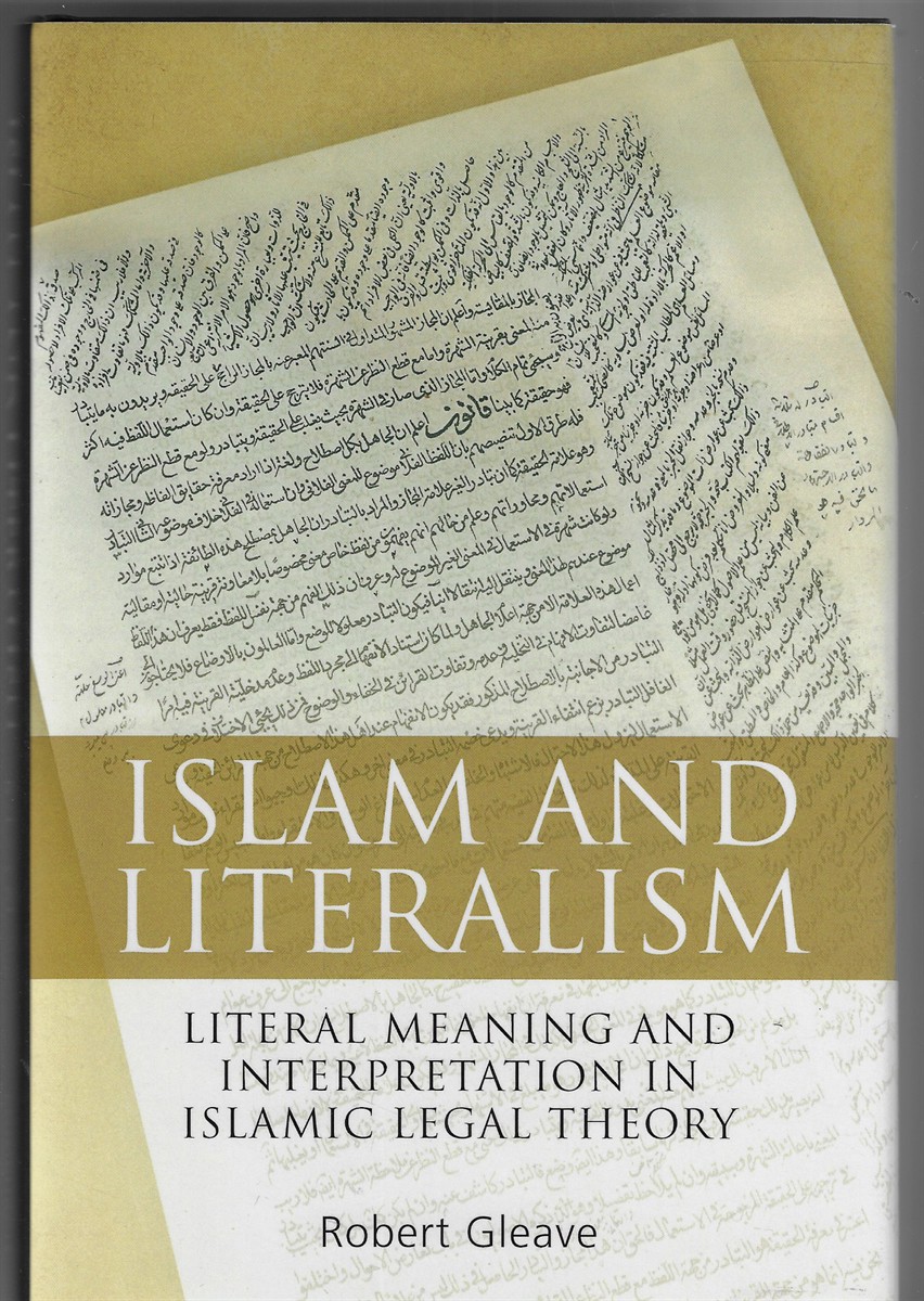 Islam and Literalism Literal Meaning and Interpretation in Islamic Legal Theory