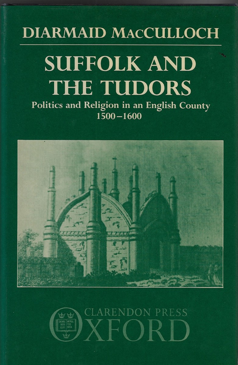 Suffolk and the Tudors Politics and Religion in an English County 1500-1600