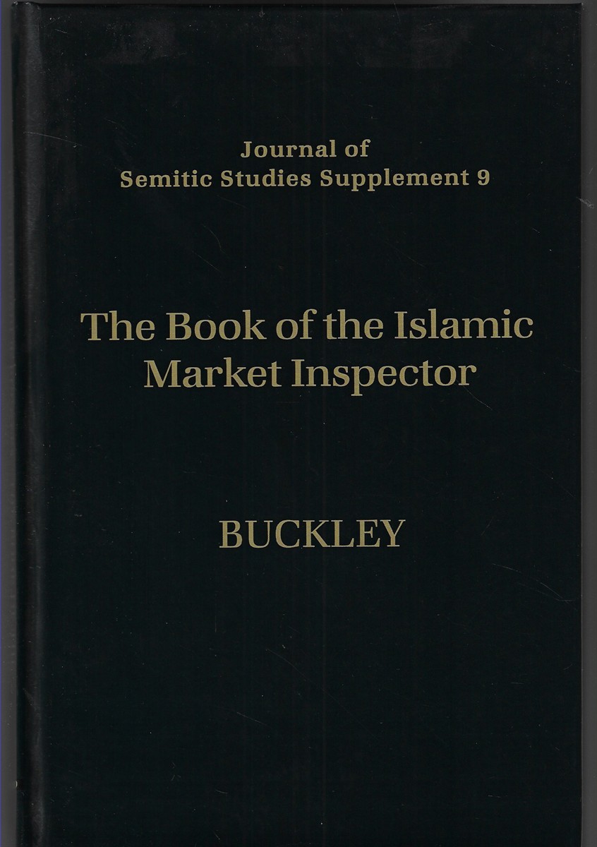The Book of the Islamic Market Inspector Nihayat Al-Rutba Fi Talab Al-Hisba (Journal of Semitic Studies Supplement)