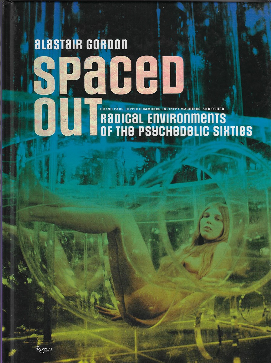 Spaced Out Radical Environments of the Psychedelic Sixties