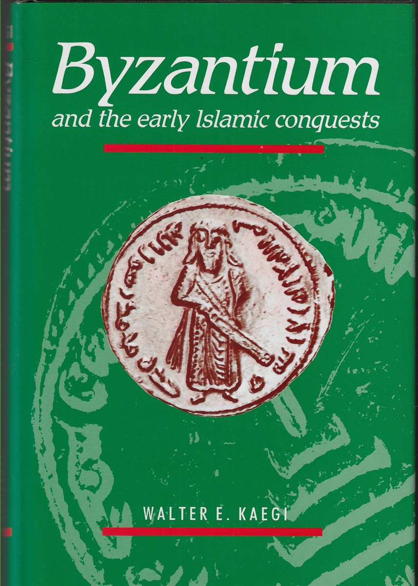 Byzantium and the Early Islamic Conquests