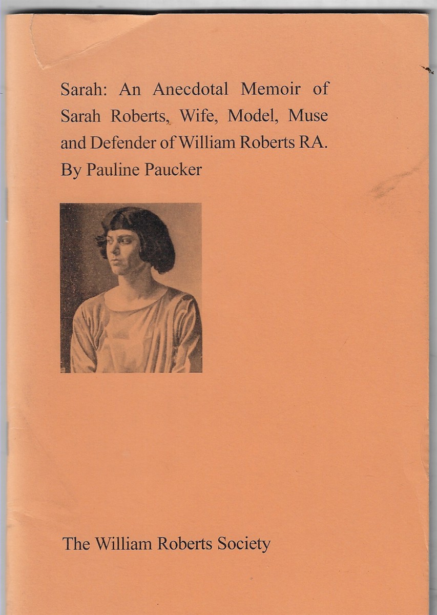 Sarah: An Anecdotal Memoir of Sarah Roberts, Wife, Model, Muse and Defender of William Roberts RA