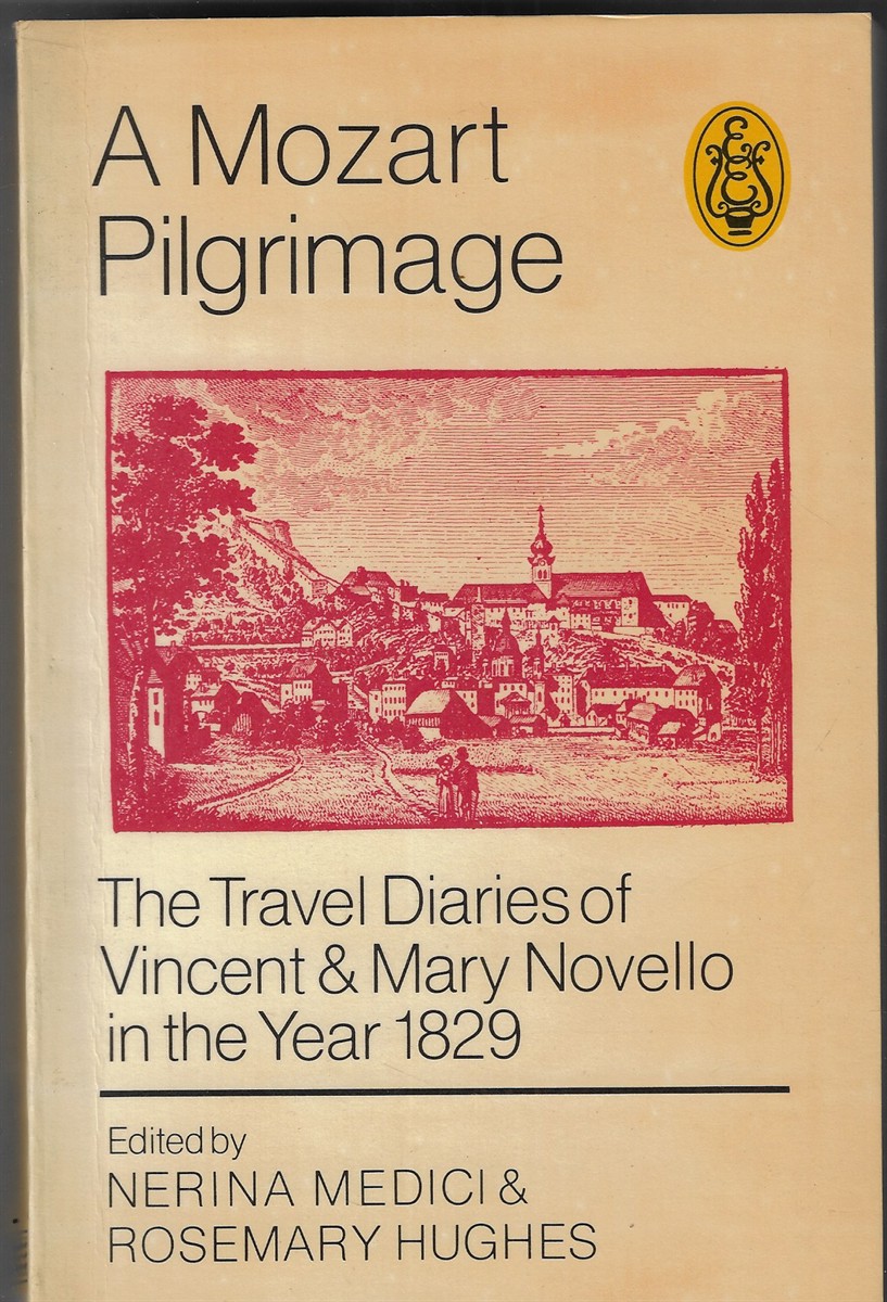 Mozart Pilgrimage Travel Diaries of Vincent and Mary Novello in the Year 1829