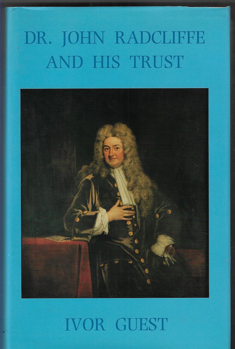 Dr. John Radcliffe and His Trust [Signed by Author]