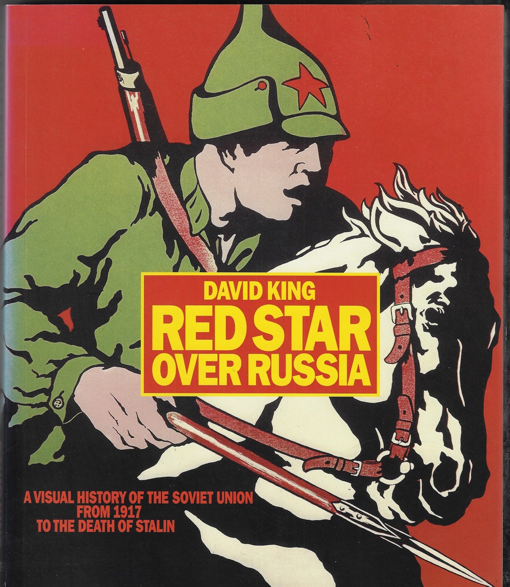 Red Star over Russia A Visual History of the Soviet Union from 1917 to the Death of Stalin