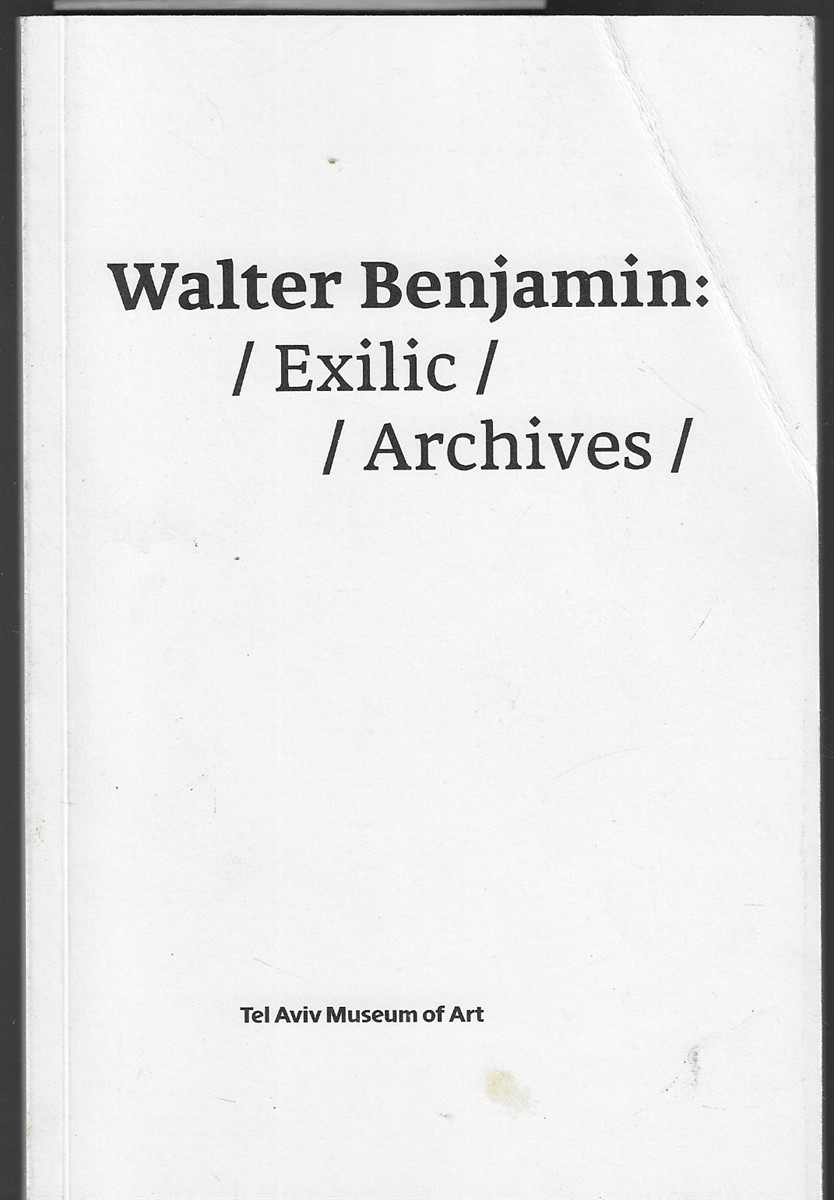 Walter Benjamin: Exilic Archives