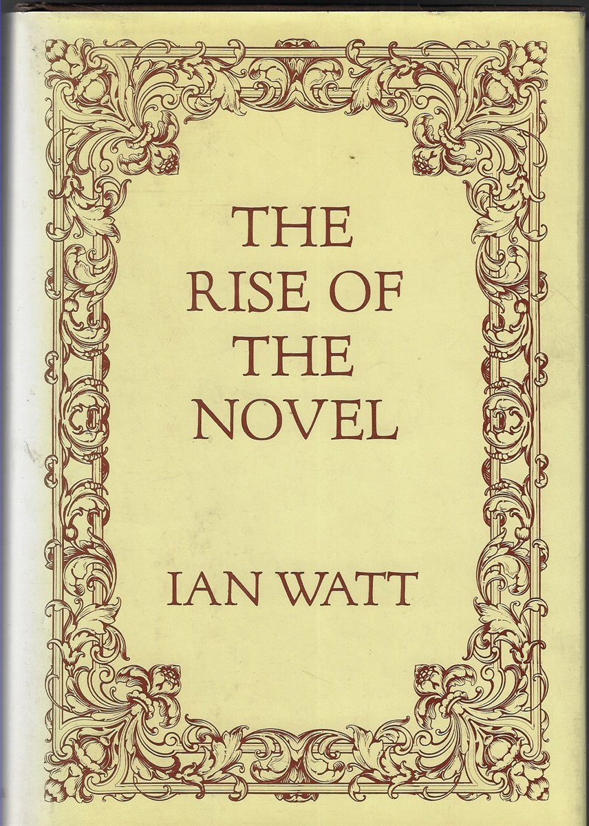 The Rise of the Novel Studies in Defoe, Richardson and Fielding
