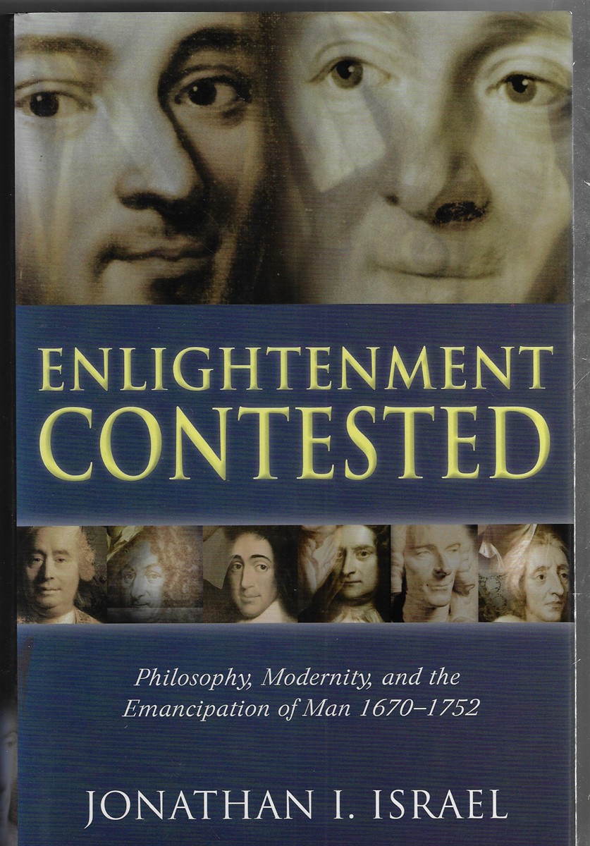 Enlightenment Contested Philosophy, Modernity, and the Emancipation of Man 1670-1752