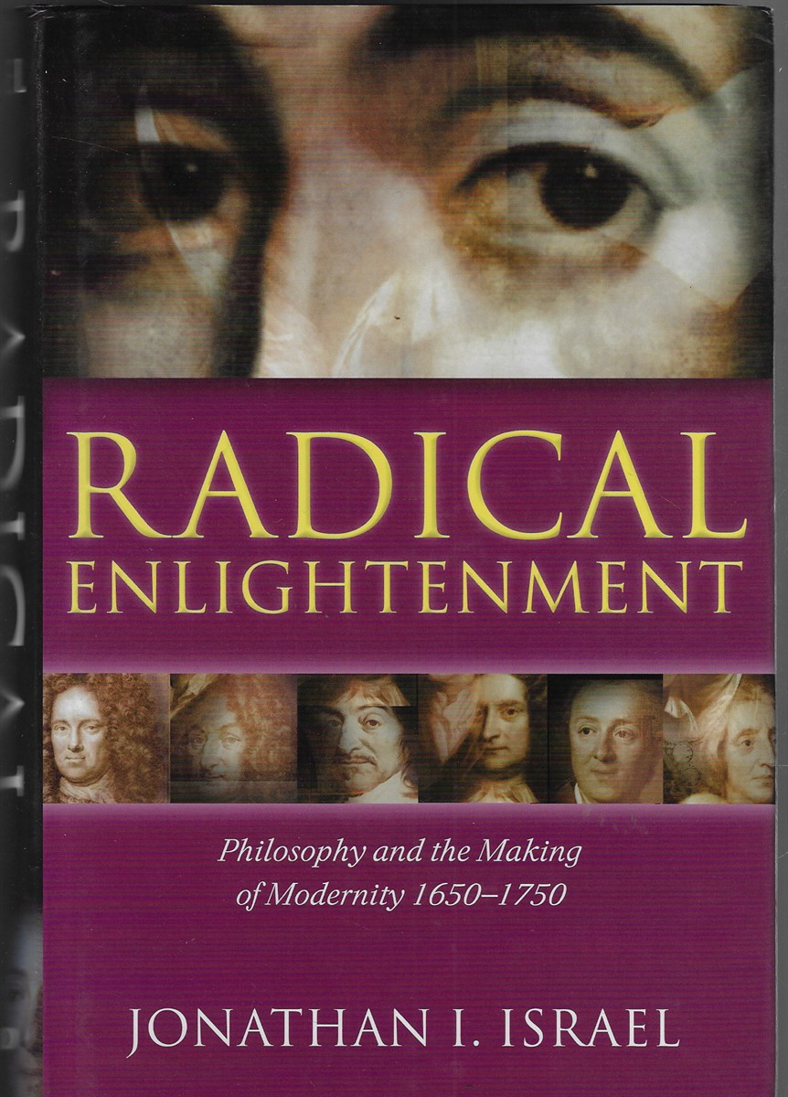 Radical Enlightenment Philosophy and the Making of Modernity 1650-1750