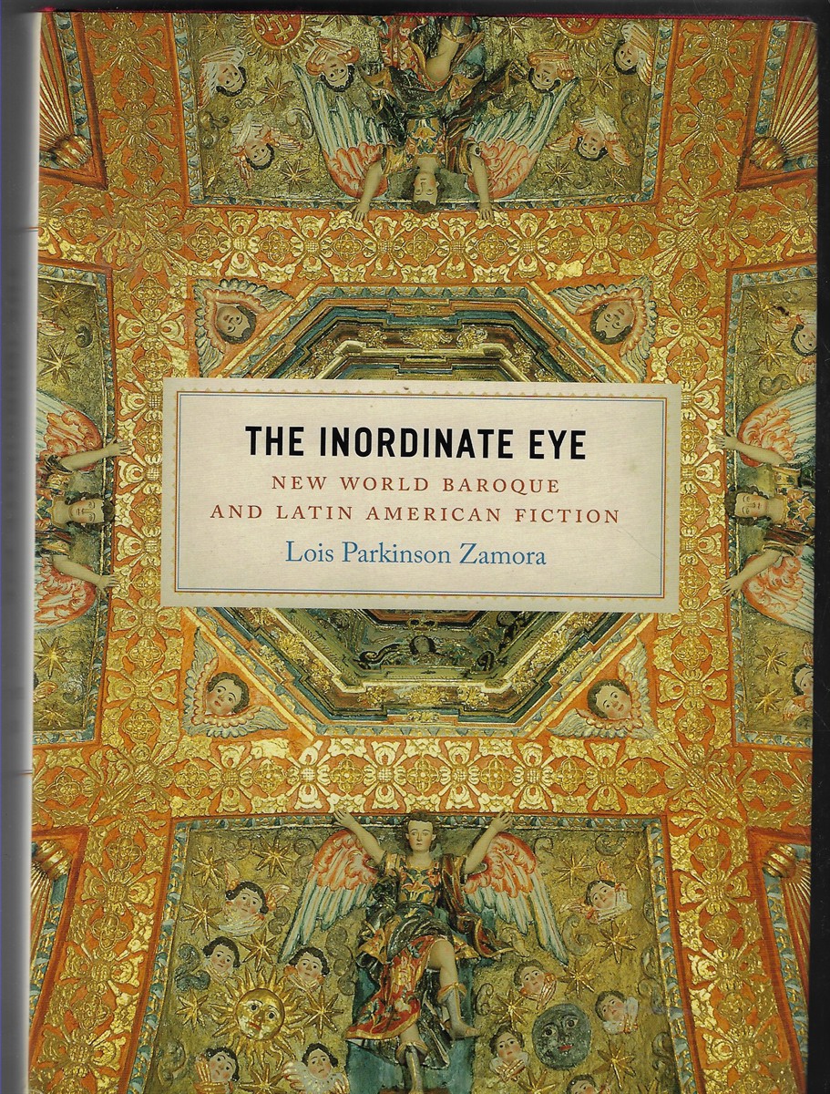 The Inordinate Eye New World Baroque and Latin American Fiction