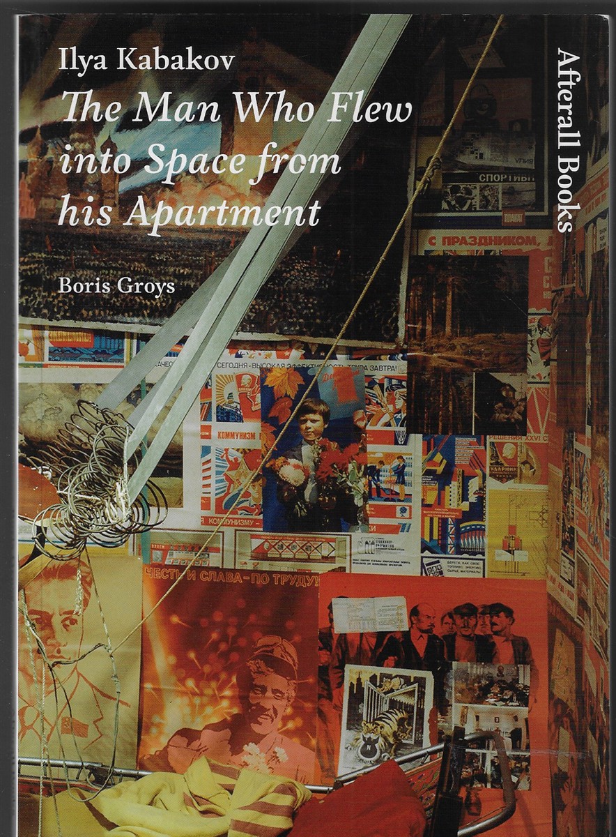 Ilya Kabakov The Man Who Flew Into Space from His Apartment