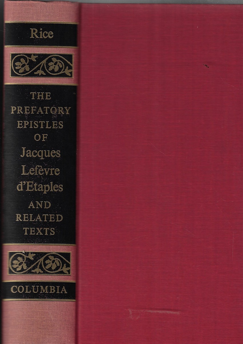 The Prefatory Epistles of Jacques Lefvre DEtaples and Related Texts [Signed by the Editor]