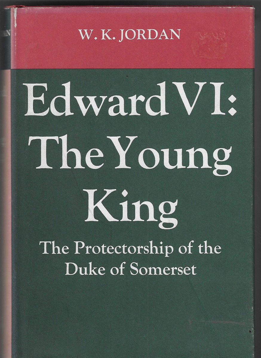 Edward VI: The Young King The Protectorship of the Duke of Somerset
