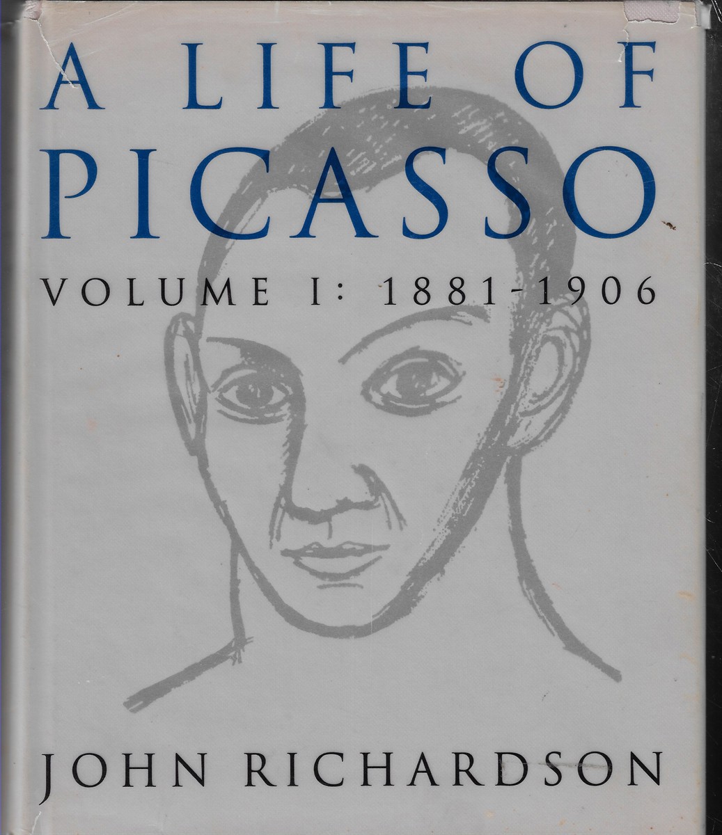 A Life of Picasso 1881-1906 [Volume I]