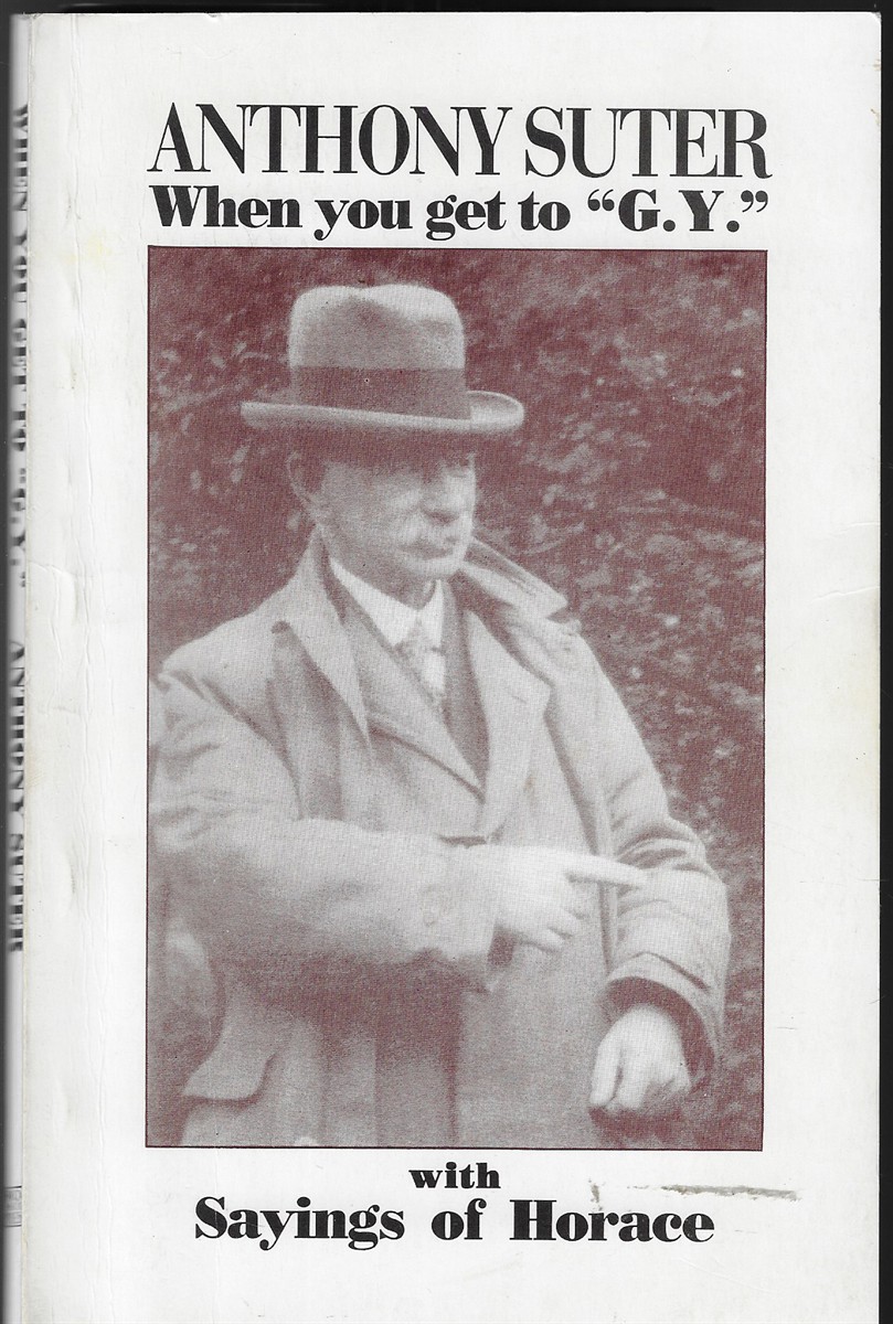 When You Get to 'G. Y' - with Sayings of Horace [Signed by the Author]